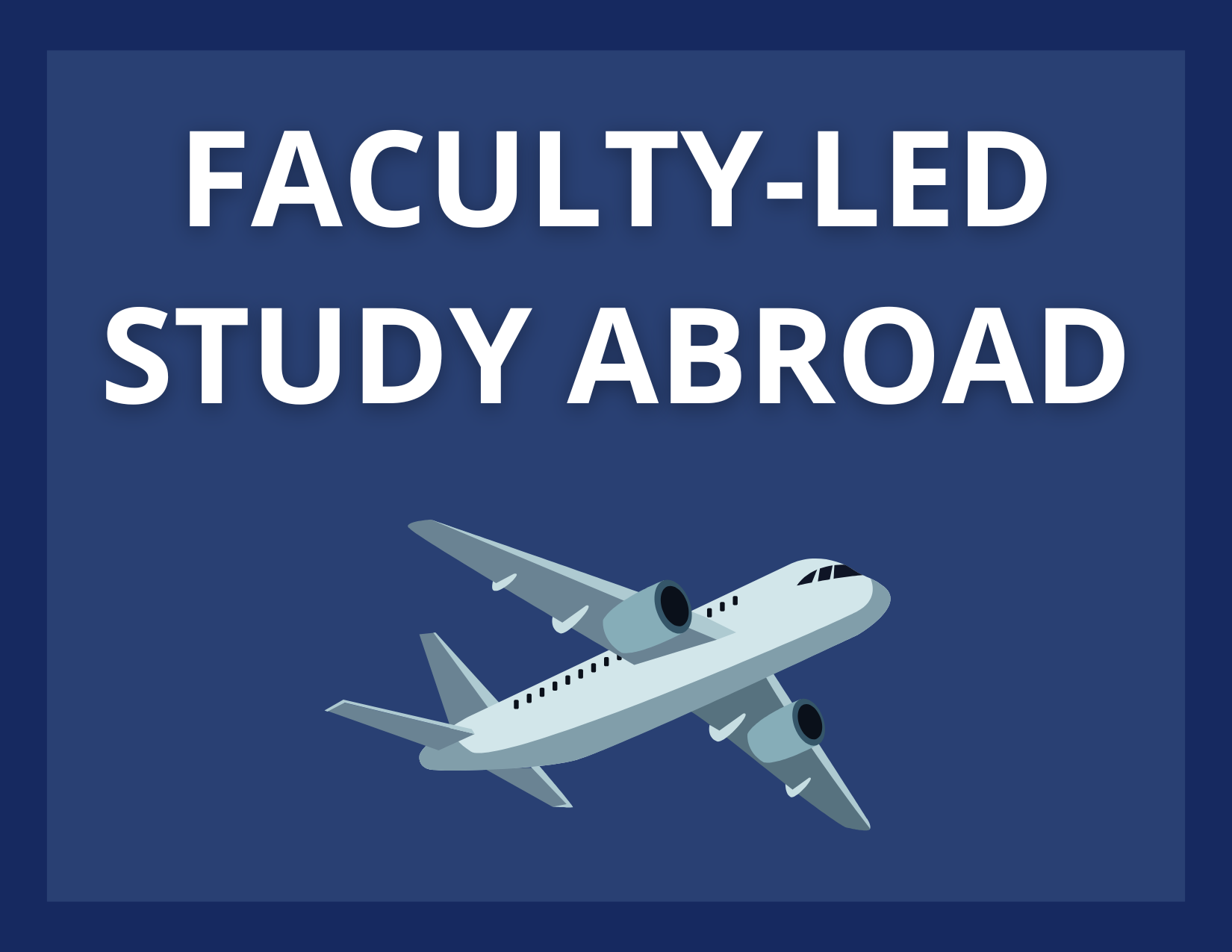 Faculty-Led Study Abroad Faculty-Led Study Abroad
